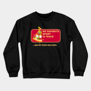 My Favorite Sport is Tracking My Pizza Delivery Crewneck Sweatshirt